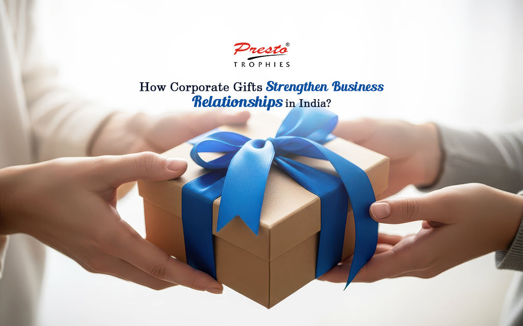 How Corporate Gifts Strengthen Business Relationships in India?